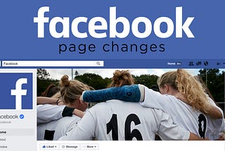 Facebook page changes: What it means for your business.