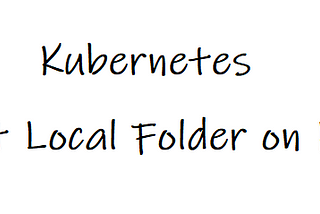 [Get Hands Dirty] Kubernetes Part 3: Configure Shared Folder on Local Kubernetes (Kind)