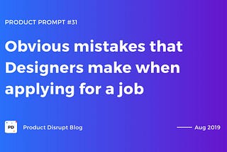 Obvious mistakes that Designers make when applying for a job