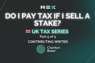 Session 5 — Do I pay tax if I sell a stake?