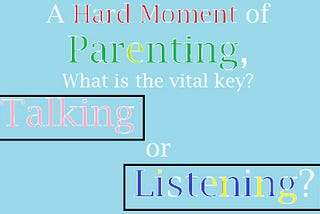 A Hard Moment for Parenting, what is the vital key?
