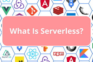 What Is Serverless?