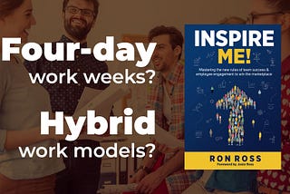 Four-day work weeks? Hybrid work models?