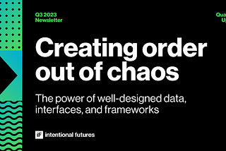 Creating order out of chaos