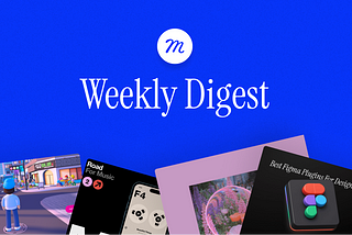 Muzli Publication — Weekly Digest
