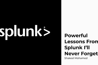 Powerful Lessons From Splunk I’ll Never Forget