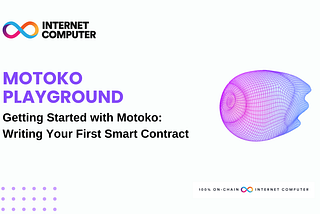 Getting Started with Motoko: Writing Your First Smart Contract