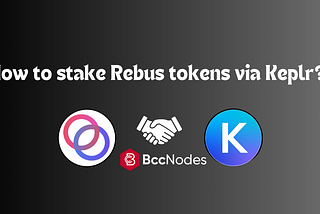 How to stake Rebus tokens via Keplr?