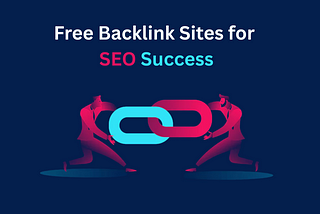 Boost Your Website’s Authority: Top 100 Free Backlink Sites for SEO Success