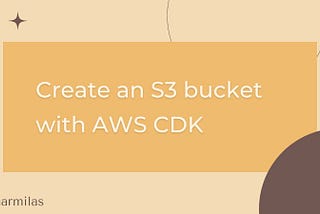 Create an s3 bucket with AWS CDK