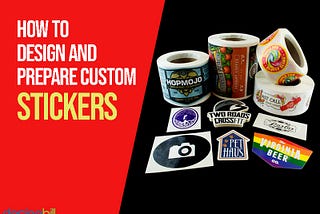 How to Design and Prepare Custom Stickers