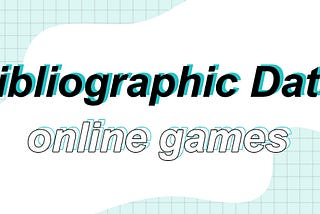 Bibliographic Data: Online Games