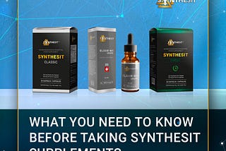 What You Need To Know Before Taking Synthesit Supplements