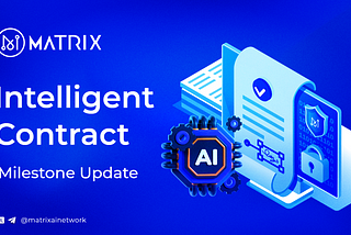 Intelligent Contract Milestone Update:
