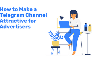 How to Make a Telegram Channel Attractive for Advertisers