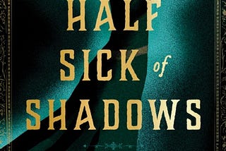 Half Sick of Shadows