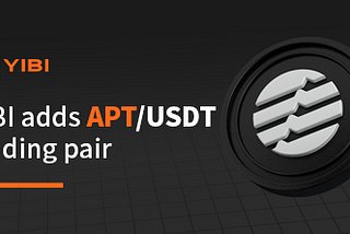 YIBI adds APT/USDT Trading Pair