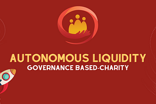 SafeTheHumanity: An Autonomous liquidity protocol, Governance based-Charity.