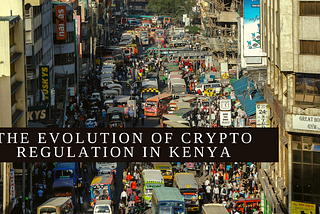 Kenyan Regulators’ Response to Growing Blockchain & Crypto Adoption