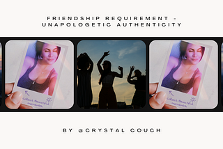 Friendship Requirement — Unapologetic Authenticity