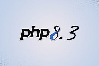 All New Exciting Features and Enhancements of PHP 8.3