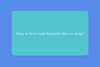 How to find most frequent item of an array? [Updated]