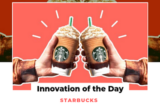 Innovation of the Day: Starbucks