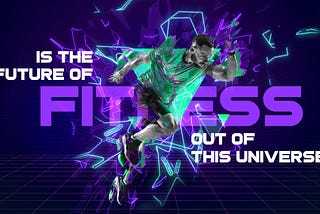 Is the Metaverse the Future of Fitness?