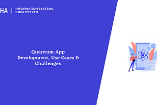 Quantum App Development, Use Cases & Challenges : Aalpha