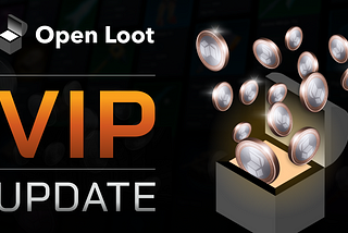 Update on the Open Loot VIP program