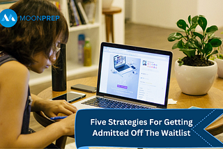 Five Strategies For Getting Admitted Off The College Waitlist