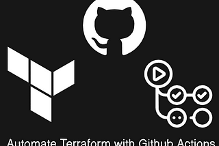 Streamline Terraform Automation Using Github Actions