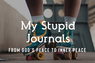 My Stupid Journals: Chapter 2 | Truly Free