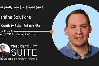 Emerging Solutions. (The Creativity Suite. Episode 48)