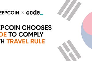 Deepcoin Chooses CODE to Comply with Travel Rule