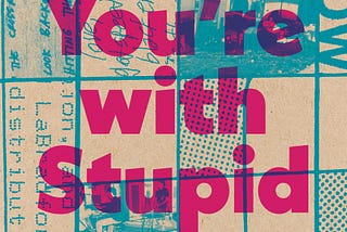 I Read Bruce Adams’ ‘You’re With Stupid’.