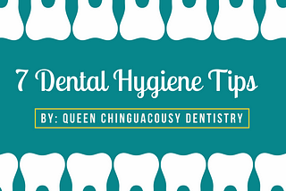 7 Dental Hygiene Tips by QC Dentistry