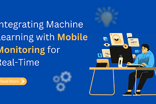 Integrating Machine Learning with Mobile Monitoring for Real-Time