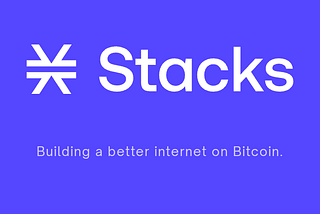 Stacks - Internet Décentralisé Fondé Sur le Bitcoin Pour La Génération Future