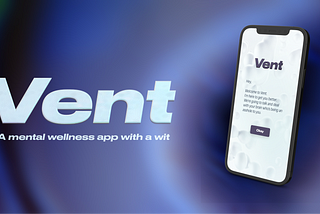 Case Study: Vent, a witty Mental Wellness app Product Design