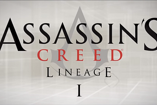 Assassin’s Screed: Lineage