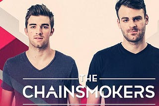 The Chainsmokers: Why I Think They Are Crying For Help.