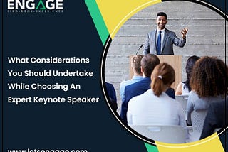 What Considerations You Should Undertake While Choosing An Expert keynote Speaker