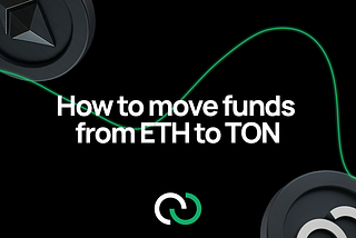 How to move funds from Ethereum to TON fast and safely
