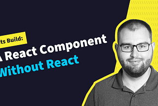 Creating a React Component, Without Using React