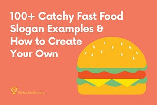 100+ Catchy Fast Food Slogan Examples & How to Create Your Own — Life Hack Today