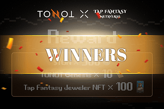 The Winner List of Tap Fantasy x TONOT Genesis Event
