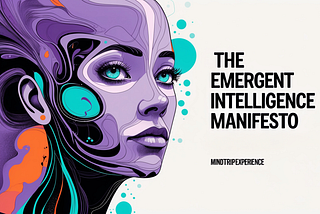 The Emergent Intelligence Manifesto: A Blueprint for Awareness and Co-Creation
