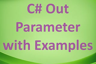 C# Out Parameter with Examples