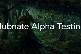 Hubnate alpha testing | Stage 1